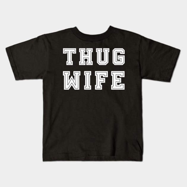 Thug Wife Kids T-Shirt by CityNoir